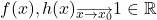 f(x), h(x)$\underset{\overrightarrow{x\rightarrow x_0}}$1\in\mathbb{R}