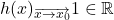 h(x)$\underset{\overrightarrow{x\rightarrow x_0}}$1\in\mathbb{R}