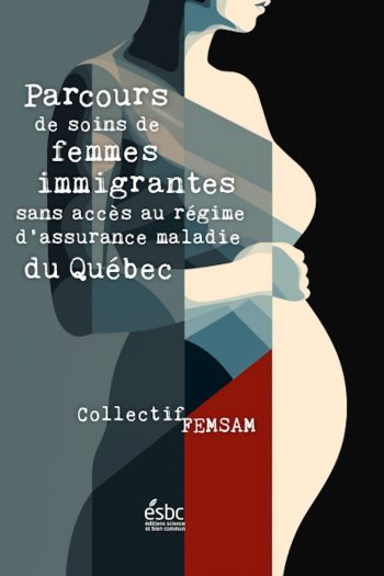 Page couverture de Parcours de soins de femmes immigrantes sans accès au régime d’assurance maladie du Québec